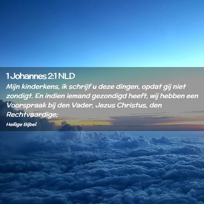 Picture 02 - 1 Johannes 2:1 NLD - Mijn kinderkens, ik schrijf u deze dingen, opdat - Bible Verse Picture