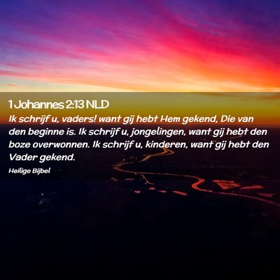 Picture 02 - 1 Johannes 2:13 NLD - Ik schrijf u, vaders! want gij hebt Hem gekend, - Bible Verse Picture