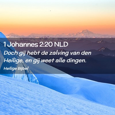 Picture 02 - 1 Johannes 2:20 NLD - Doch gij hebt de zalving van den Heilige, en gij - Bible Verse Picture
