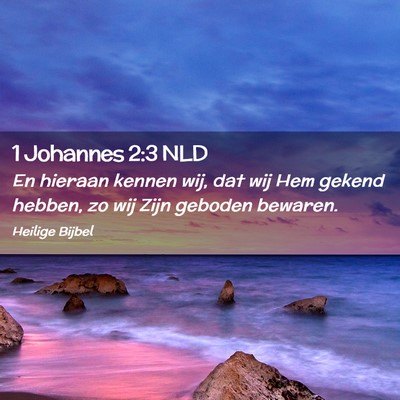 Picture 02 - 1 Johannes 2:3 NLD - En hieraan kennen wij, dat wij Hem gekend hebben, - Bible Verse Picture