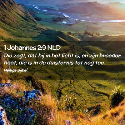 Picture 02 - 1 Johannes 2:9 NLD - Die zegt, dat hij in het licht is, en zijn - Bible Verse Picture
