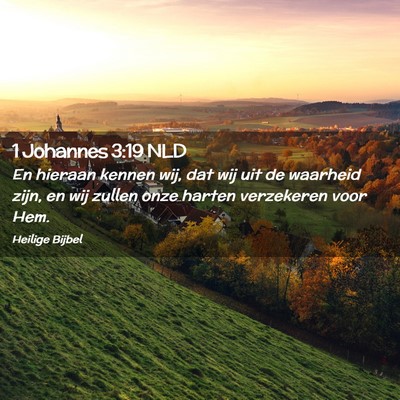 Picture 02 - 1 Johannes 3:19 NLD - En hieraan kennen wij, dat wij uit de waarheid - Bible Verse Picture