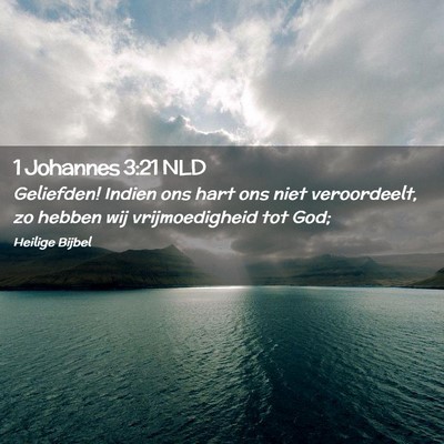 Picture 02 - 1 Johannes 3:21 NLD - Geliefden! Indien ons hart ons niet veroordeelt, - Bible Verse Picture