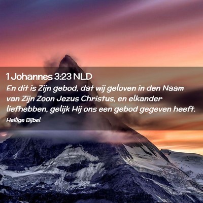 Picture 02 - 1 Johannes 3:23 NLD - En dit is Zijn gebod, dat wij geloven in den Naam - Bible Verse Picture