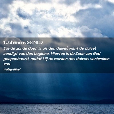 Picture 02 - 1 Johannes 3:8 NLD - Die de zonde doet, is uit den duivel; want de - Bible Verse Picture