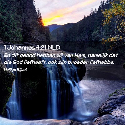 Picture 02 - 1 Johannes 4:21 NLD - En dit gebod hebben wij van Hem, namelijk dat die - Bible Verse Picture