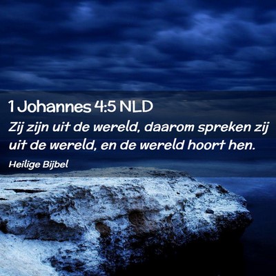 Picture 02 - 1 Johannes 4:5 NLD - Zij zijn uit de wereld, daarom spreken zij uit de - Bible Verse Picture