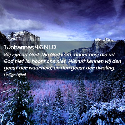 Picture 02 - 1 Johannes 4:6 NLD - Wij zijn uit God. Die God kent, hoort ons; die - Bible Verse Picture