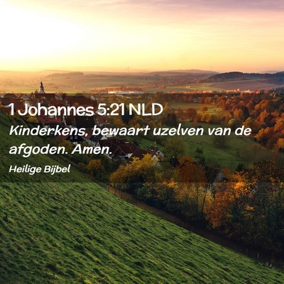 Picture 02 - 1 Johannes 5:21 NLD - Kinderkens, bewaart uzelven van de afgoden. - Bible Verse Picture