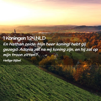Picture 02 - 1 Koningen 1:24 NLD - En Nathan zeide: Mijn heer koning! hebt gij - Bible Verse Picture