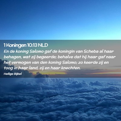Picture 02 - 1 Koningen 10:13 NLD - En de koning Salomo gaf de koningin van Scheba al - Bible Verse Picture
