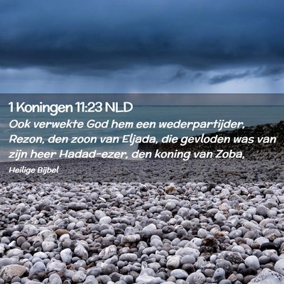 Picture 02 - 1 Koningen 11:23 NLD - Ook verwekte God hem een wederpartijder, Rezon, - Bible Verse Picture