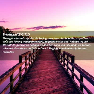 Picture 02 - 1 Koningen 12:16 NLD - Toen gans Israel zag, dat de koning naar hen niet - Bible Verse Picture