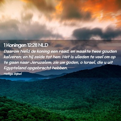 Picture 02 - 1 Koningen 12:28 NLD - Daarom hield de koning een raad, en maakte twee - Bible Verse Picture
