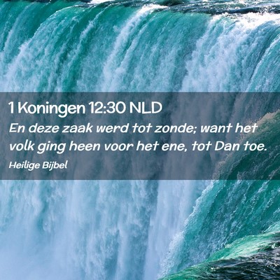 Picture 02 - 1 Koningen 12:30 NLD - En deze zaak werd tot zonde; want het volk ging - Bible Verse Picture
