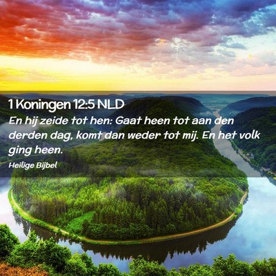 Picture 02 - 1 Koningen 12:5 NLD - En hij zeide tot hen: Gaat heen tot aan den - Bible Verse Picture