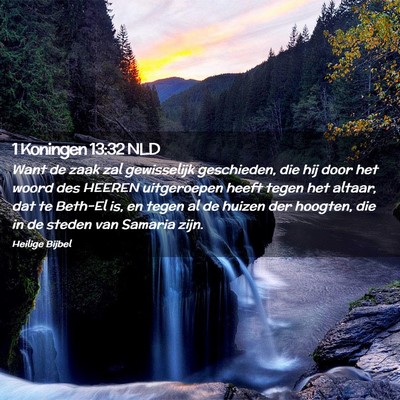 Picture 02 - 1 Koningen 13:32 NLD - Want de zaak zal gewisselijk geschieden, die hij - Bible Verse Picture