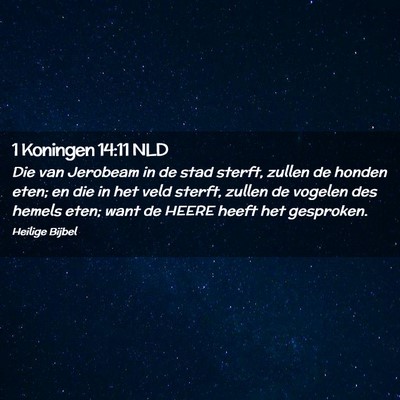 Picture 02 - 1 Koningen 14:11 NLD - Die van Jerobeam in de stad sterft, zullen de - Bible Verse Picture