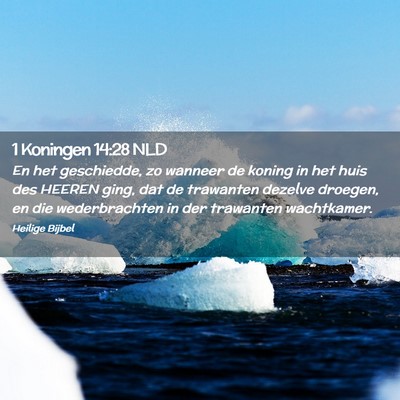 Picture 02 - 1 Koningen 14:28 NLD - En het geschiedde, zo wanneer de koning in het - Bible Verse Picture