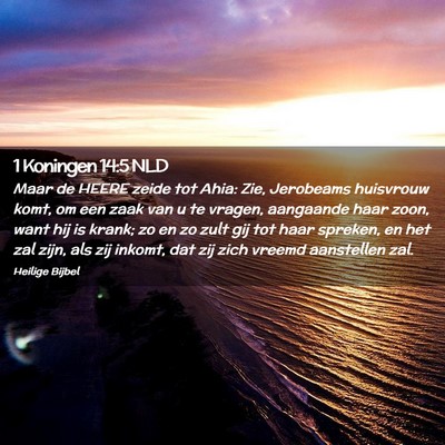Picture 02 - 1 Koningen 14:5 NLD - Maar de HEERE zeide tot Ahia: Zie, Jerobeams - Bible Verse Picture