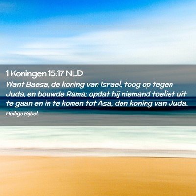 Picture 02 - 1 Koningen 15:17 NLD - Want Baesa, de koning van Israel, toog op tegen - Bible Verse Picture
