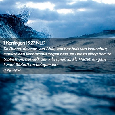 Picture 02 - 1 Koningen 15:27 NLD - En Baesa, de zoon van Ahia, van het huis van - Bible Verse Picture