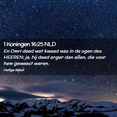 Picture 02 - 1 Koningen 16:25 NLD - En Omri deed wat kwaad was in de ogen des HEEREN; - Bible Verse Picture