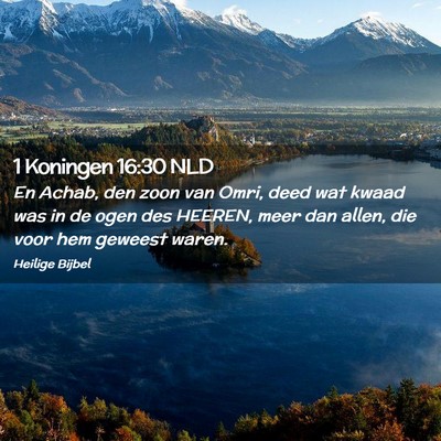 Picture 02 - 1 Koningen 16:30 NLD - En Achab, den zoon van Omri, deed wat kwaad was - Bible Verse Picture