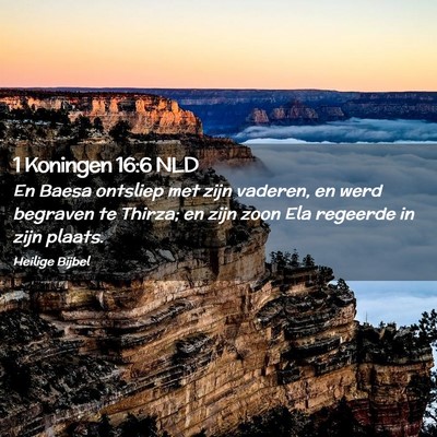 Picture 02 - 1 Koningen 16:6 NLD - En Baesa ontsliep met zijn vaderen, en werd - Bible Verse Picture