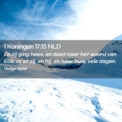 Picture 02 - 1 Koningen 17:15 NLD - En zij ging heen, en deed naar het woord van - Bible Verse Picture