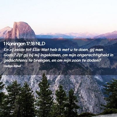 Picture 02 - 1 Koningen 17:18 NLD - En zij zeide tot Elia: Wat heb ik met u te doen, - Bible Verse Picture