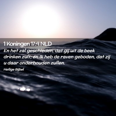 Picture 02 - 1 Koningen 17:4 NLD - En het zal geschieden, dat gij uit de beek - Bible Verse Picture