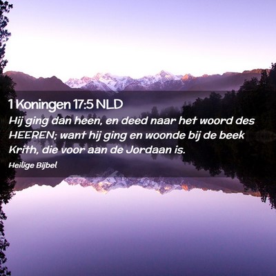 Picture 02 - 1 Koningen 17:5 NLD - Hij ging dan heen, en deed naar het woord des - Bible Verse Picture