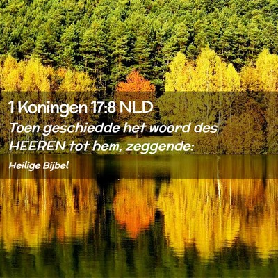 Picture 02 - 1 Koningen 17:8 NLD - Toen geschiedde het woord des HEEREN tot hem, - Bible Verse Picture
