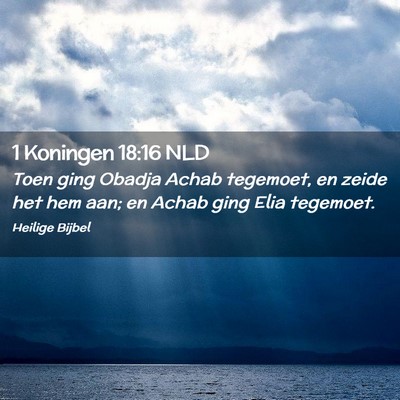 Picture 02 - 1 Koningen 18:16 NLD - Toen ging Obadja Achab tegemoet, en zeide het hem - Bible Verse Picture
