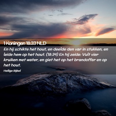 Picture 02 - 1 Koningen 18:33 NLD - En hij schikte het hout, en deelde den var in - Bible Verse Picture