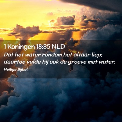 Picture 02 - 1 Koningen 18:35 NLD - Dat het water rondom het altaar liep; daartoe - Bible Verse Picture
