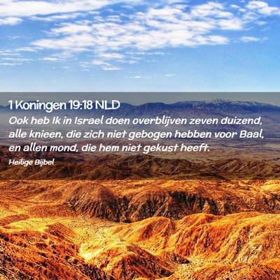Picture 02 - 1 Koningen 19:18 NLD - Ook heb Ik in Israel doen overblijven zeven - Bible Verse Picture