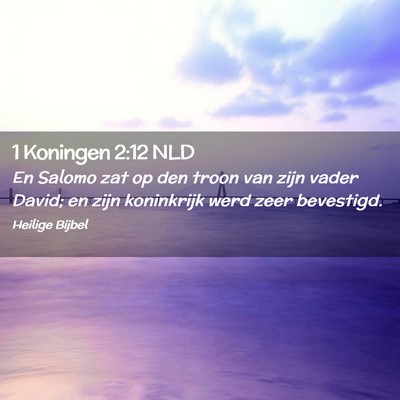 Picture 02 - 1 Koningen 2:12 NLD - En Salomo zat op den troon van zijn vader David; - Bible Verse Picture