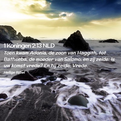 Picture 02 - 1 Koningen 2:13 NLD - Toen kwam Adonia, de zoon van Haggith, tot - Bible Verse Picture