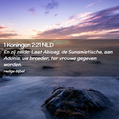 Picture 02 - 1 Koningen 2:21 NLD - En zij zeide: Laat Abisag, de Sunamietische, aan - Bible Verse Picture