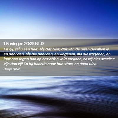 Picture 02 - 1 Koningen 20:25 NLD - En gij, tel u een heir, als dat heir, dat van de - Bible Verse Picture