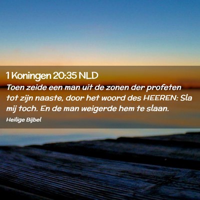 Picture 02 - 1 Koningen 20:35 NLD - Toen zeide een man uit de zonen der profeten tot - Bible Verse Picture