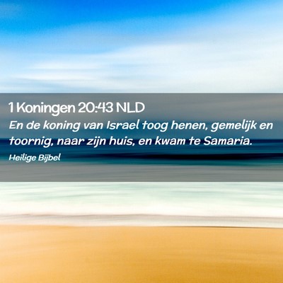 Picture 02 - 1 Koningen 20:43 NLD - En de koning van Israel toog henen, gemelijk en - Bible Verse Picture