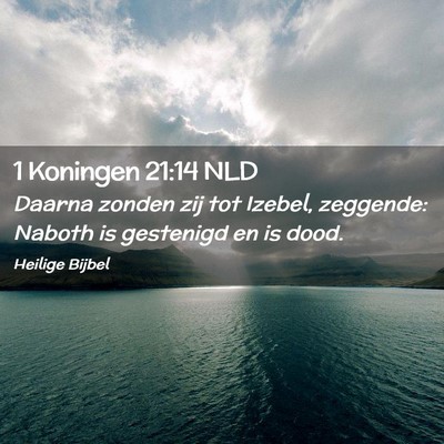 Picture 02 - 1 Koningen 21:14 NLD - Daarna zonden zij tot Izebel, zeggende: Naboth is - Bible Verse Picture