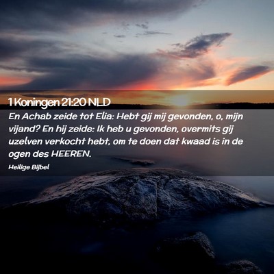 Picture 02 - 1 Koningen 21:20 NLD - En Achab zeide tot Elia: Hebt gij mij gevonden, - Bible Verse Picture