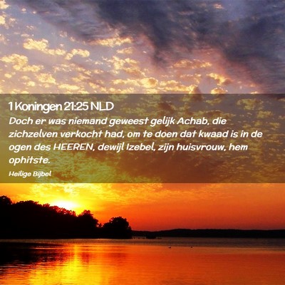 Picture 02 - 1 Koningen 21:25 NLD - Doch er was niemand geweest gelijk Achab, die - Bible Verse Picture