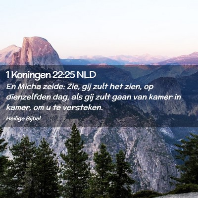 Picture 02 - 1 Koningen 22:25 NLD - En Micha zeide: Zie, gij zult het zien, op - Bible Verse Picture