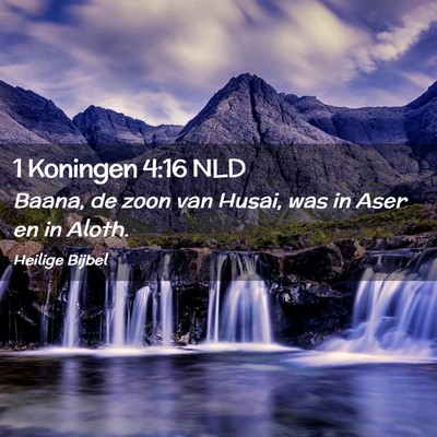 Picture 02 - 1 Koningen 4:16 NLD - Baana, de zoon van Husai, was in Aser en in - Bible Verse Picture