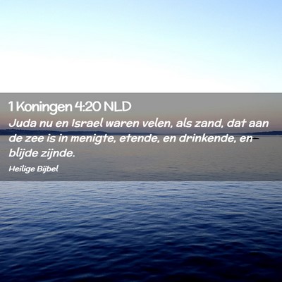 Picture 02 - 1 Koningen 4:20 NLD - Juda nu en Israel waren velen, als zand, dat aan - Bible Verse Picture